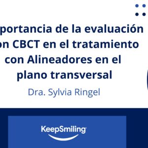 Importancia de la evaluación con CBCT en el tratamiento con Alineadores en el plano transversal - Dra. Sylvia Ringel